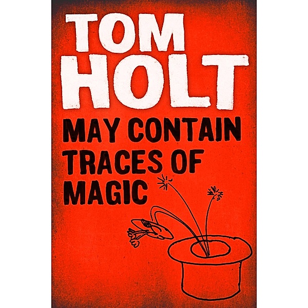 May Contain Traces of Magic / Orbit, Tom Holt