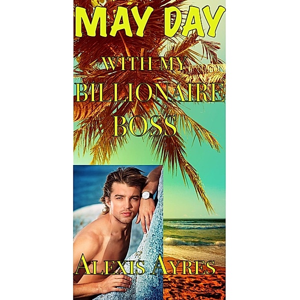 May Day with my Billionaire Boss, Alexis Ayres