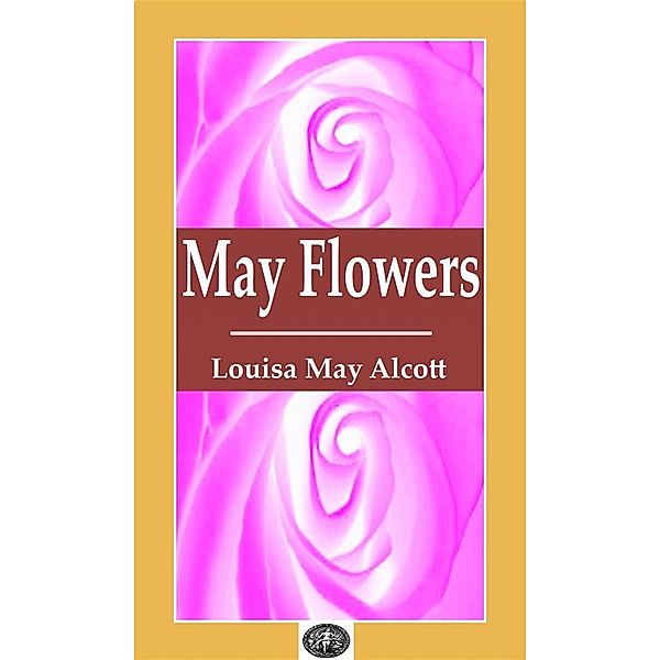 May Flowers, Louisa May Alcott