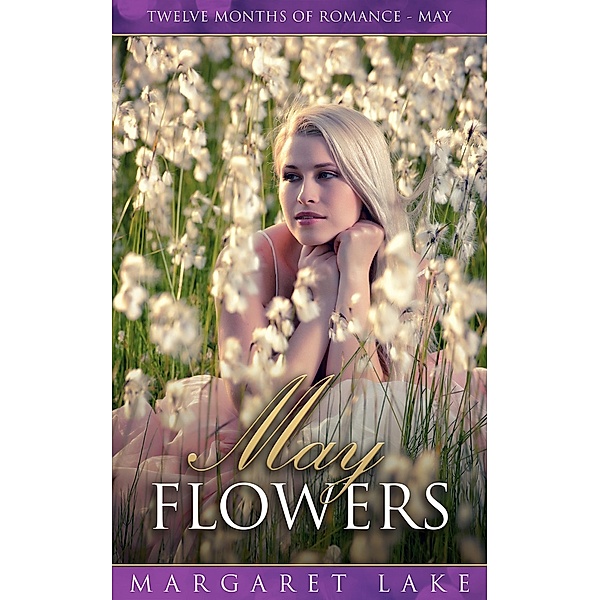 May Flowers (Twelve Months of Romance, #5) / Twelve Months of Romance, Margaret Lake