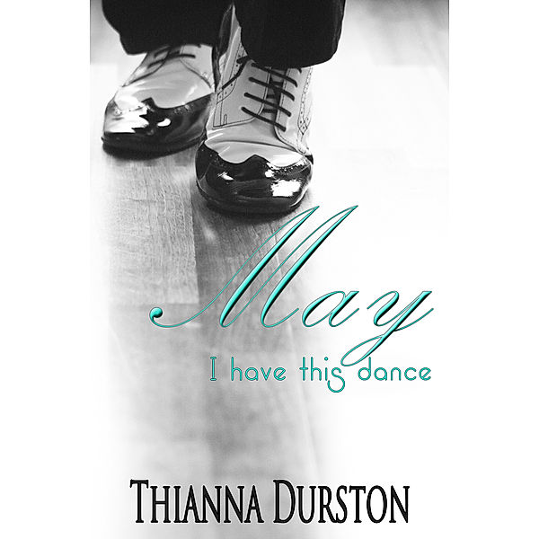 May I Have this Dance, Thianna Durston