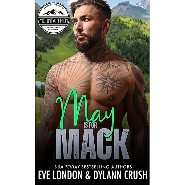 May is for Mack (Mountain Men of Mustang Mountain, #5) / Mountain Men of Mustang Mountain, Dylann Crush, Eve London
