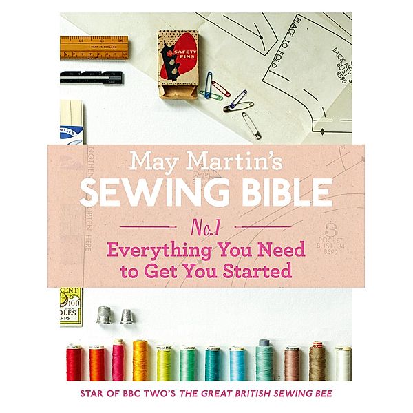 May Martin's Sewing Bible e-short 1: Everything You Need to Know to Get You Started, May Martin