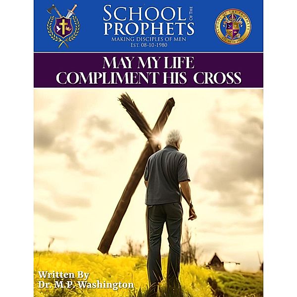 May My Life Compliment His Cross, M. P. Washington