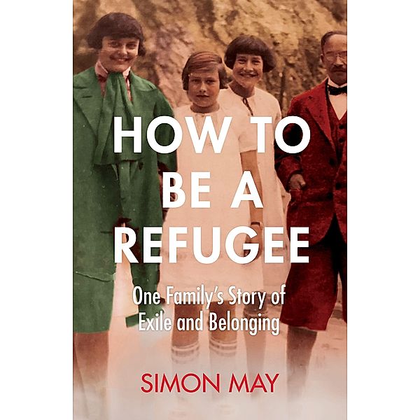 May, S: How to Be a Refugee, Simon May