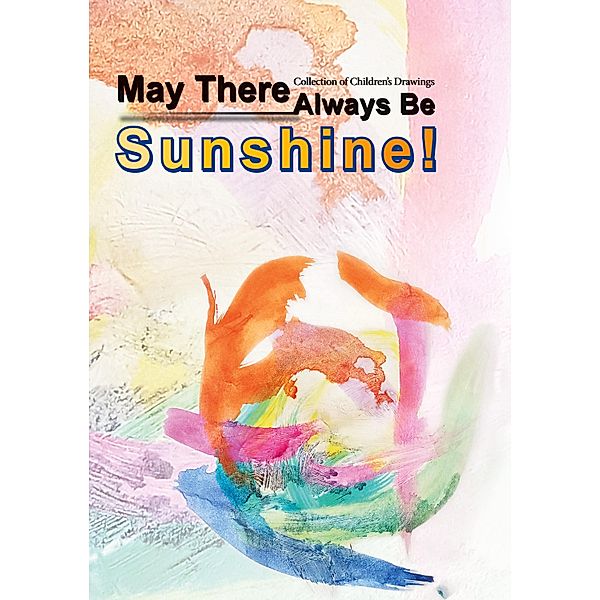 May There Always Be Sunshine, Tatiana Friesen, Ileskan Smanov