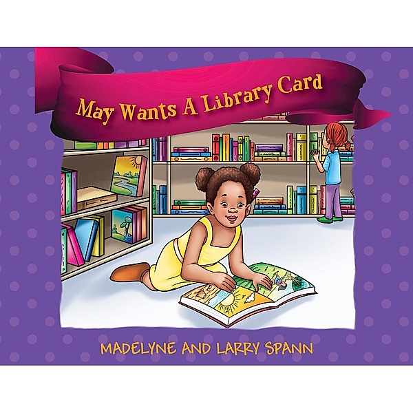 May Wants A Library Card, Madelyne and Larry Spann