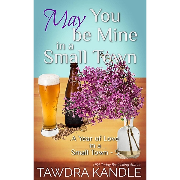 May You Be Mine in a Small Town (A Year of Love in a Small Town, #5) / A Year of Love in a Small Town, Tawdra Kandle