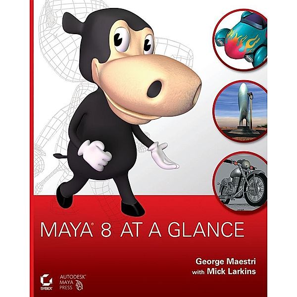 Maya 8 at a Glance, George Maestri, Mick Larkins