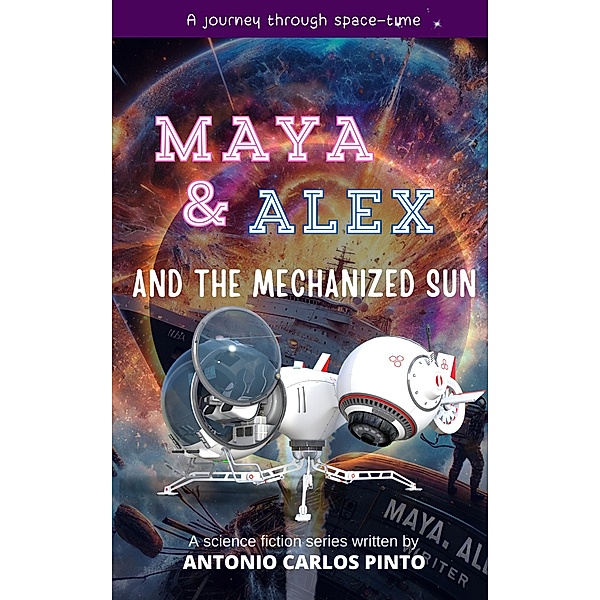 Maya & Alex And the Mechanized Sun / Maya & Alex, Antonio Carlos Pinto