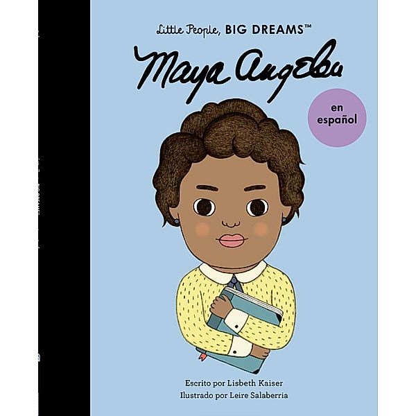 Maya Angelou (Spanish Edition) / Little People, BIG DREAMS en español, Lisbeth Kaiser
