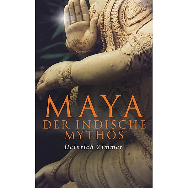 Maya der indische Mythos, Heinrich Zimmer