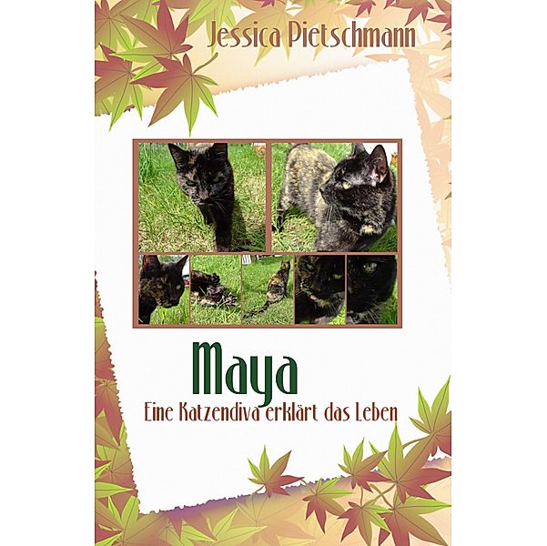 Maya - Eine Katzendiva erklärt das Leben, Jessica Pietschmann