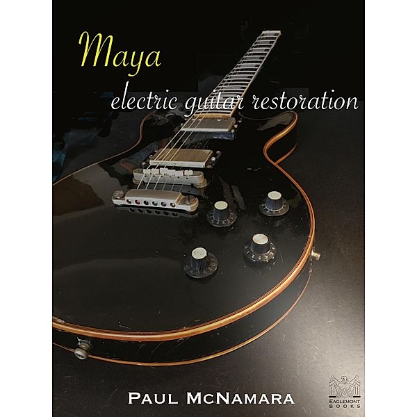 Maya: Electric Guitar Restoration, Paul McNamara