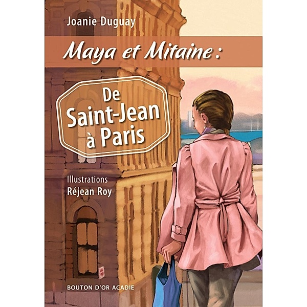 Maya et Mitaine : De Saint-Jean a Paris / Bouton d'or Acadie, Duguay Joanie Duguay