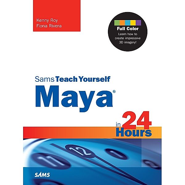 Maya in 24 Hours, Sams Teach Yourself, Kenny Roy, Fiona Rivera