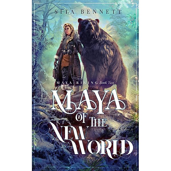 Maya of the New World (Maya Rising, #2) / Maya Rising, Sita Bennett