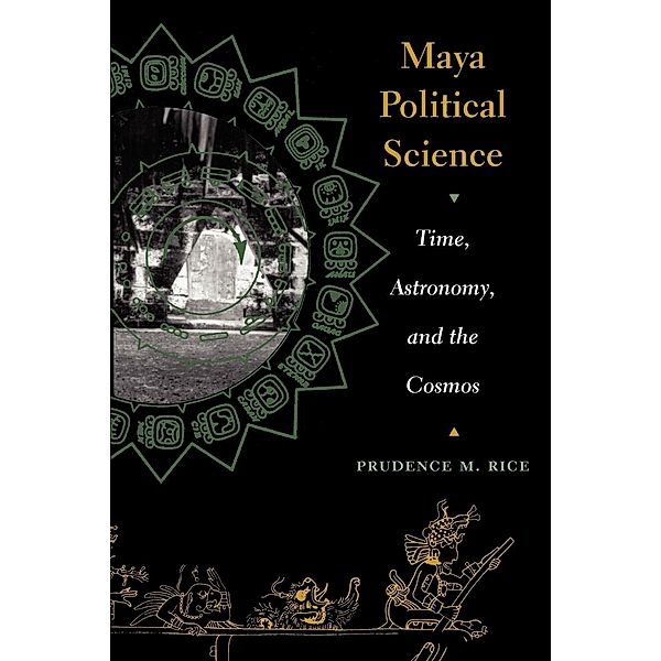 Maya Political Science, Prudence M. Rice