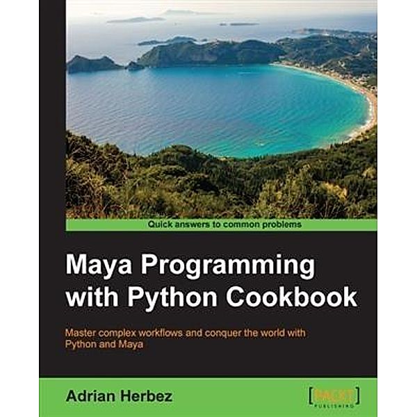 Maya Programming with Python Cookbook, Adrian Herbez
