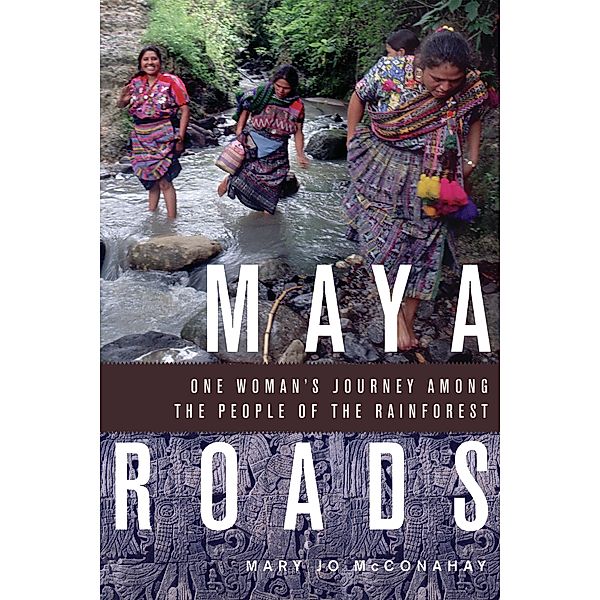 Maya Roads, Mary Jo McConahay