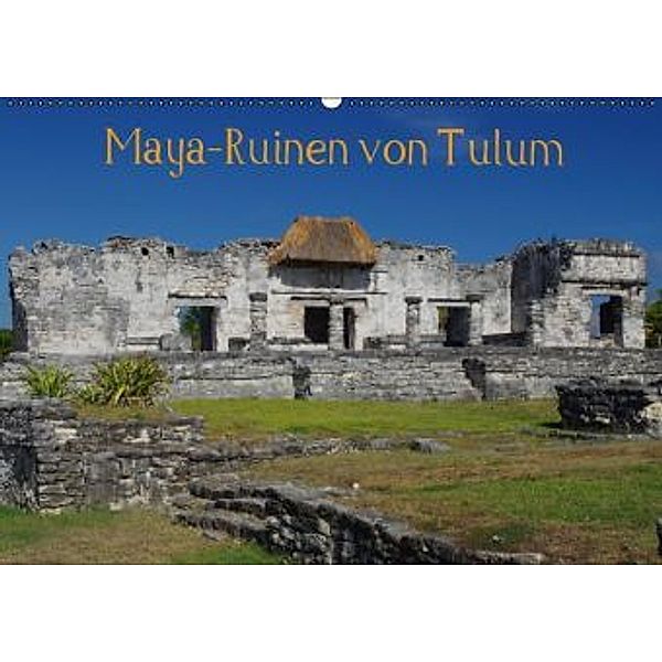 Maya-Ruinen von Tulum (Wandkalender 2016 DIN A2 quer), Hans-Peter Bierlein