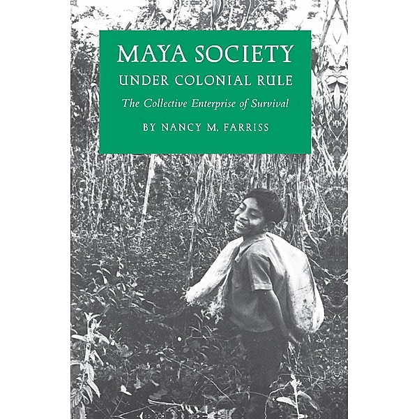 Maya Society under Colonial Rule, Nancy Marguerite Farriss