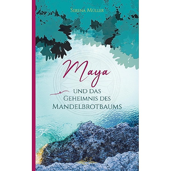 Maya und das Geheimnis des Mandelbrotbaums, Serena Müller