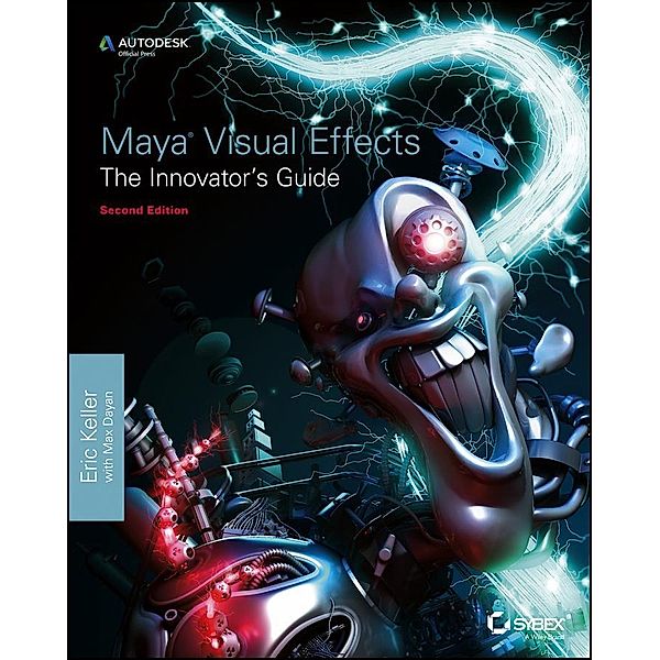 Maya Visual Effects The Innovator's Guide, Eric Keller