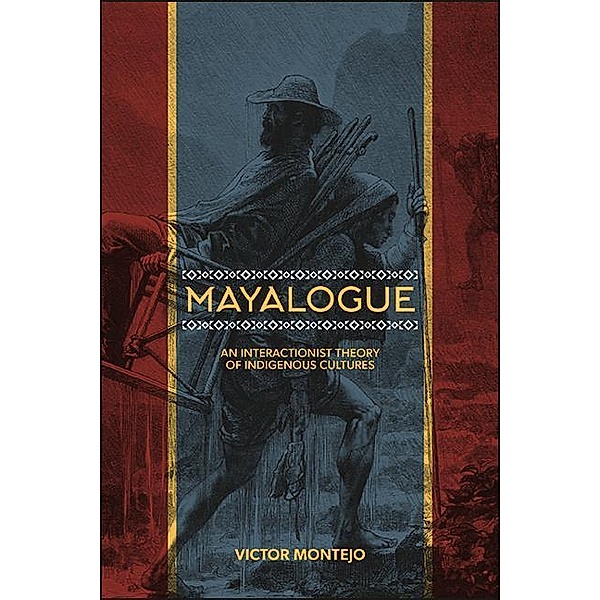 Mayalogue / SUNY series, Trans-Indigenous Decolonial Critiques, Victor Montejo