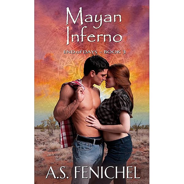 Mayan Inferno (End of Days, #3) / End of Days, A. S. Fenichel