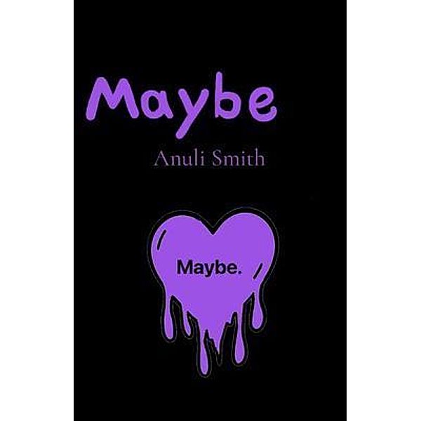Maybe., Anuli Smith