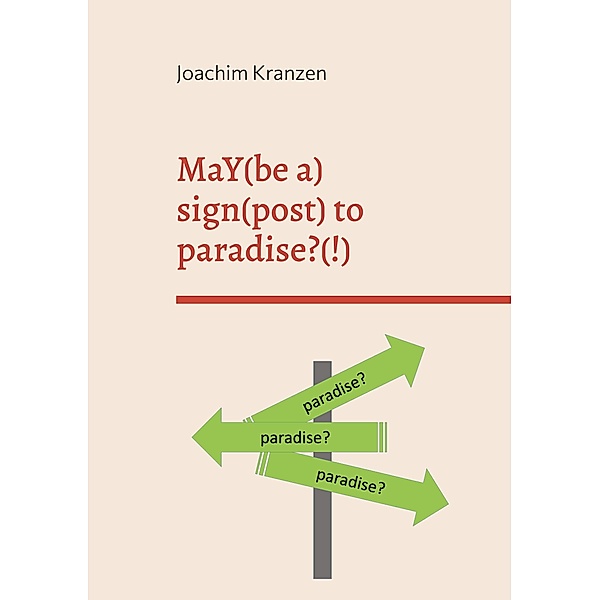MaY(be a) sign(post) to paradise?(!), Joachim Kranzen