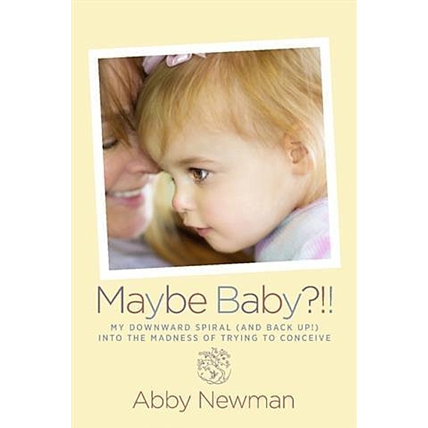 Maybe Baby?!!, Abby Newman