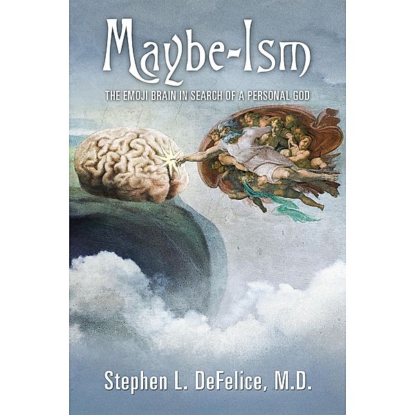 Maybe-Ism, Stephen L. DeFelice M. D.