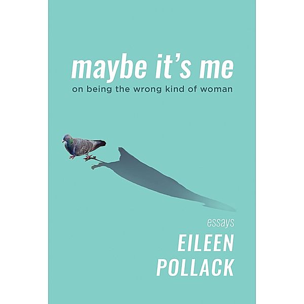 Maybe It's Me, Eileen Pollack