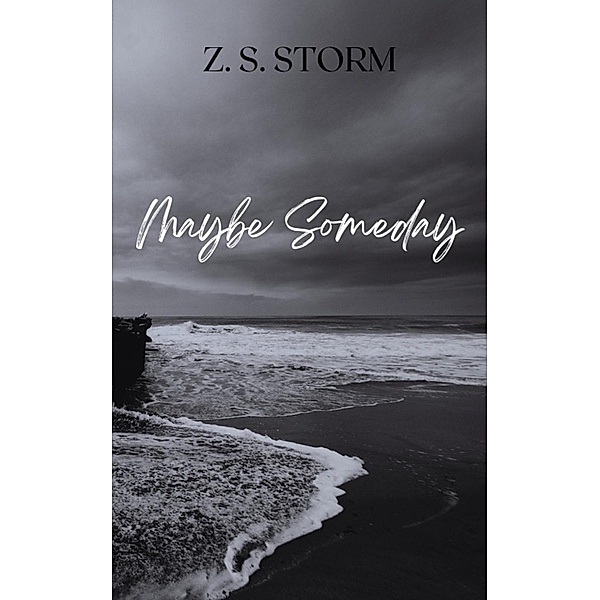 Maybe Someday, Z. S. Storm