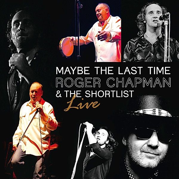 Maybe The Last Time-Live 2011, Roger Chapman