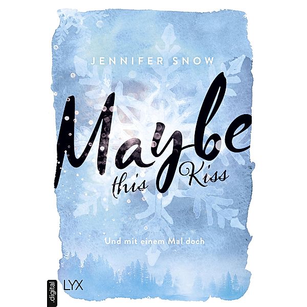 Maybe this Kiss - Und mit einem Mal doch / Colorado Ice Bd.0,5, Jennifer Snow