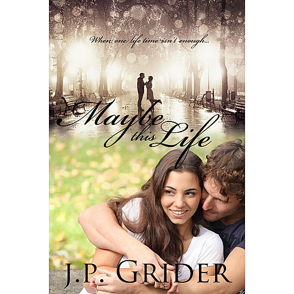 Maybe This Life, J.P. Grider