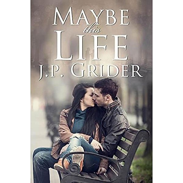 Maybe This Life, J.P. Grider