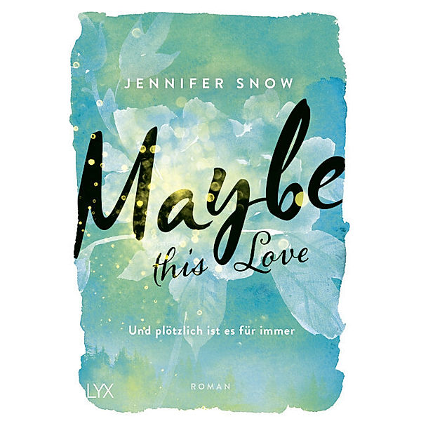 Maybe this Love - Und plötzlich ist es für immer / Colorado Ice Bd.2, Jennifer Snow