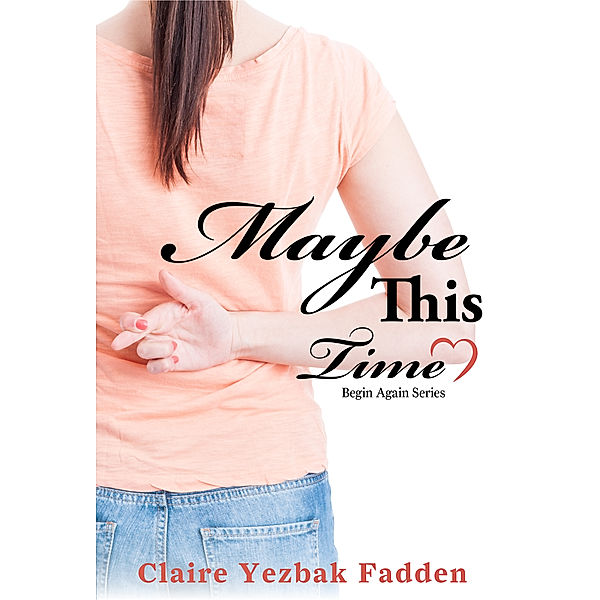 Maybe This Time, Claire Yezbak Fadden