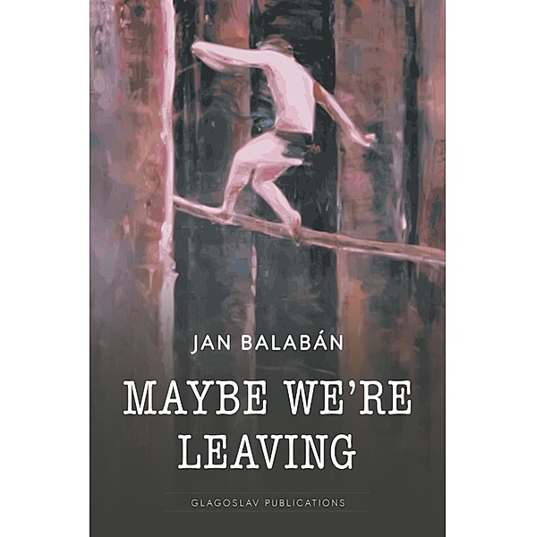 Maybe We're Leaving, Jan Balaban