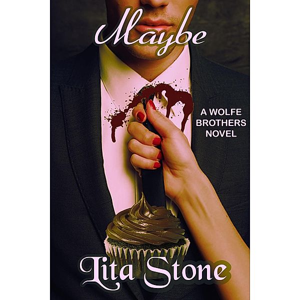 Maybe (Wolfe Brothers, #2) / Wolfe Brothers, Lita Stone