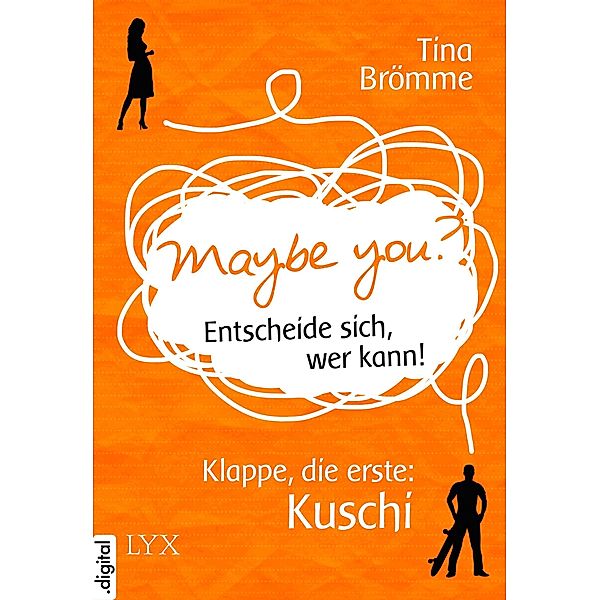 Maybe You? Entscheide sich, wer kann! Klappe, die erste: Kuschi / Entscheide-dich-Reihe Bd.05, Tina Brömme