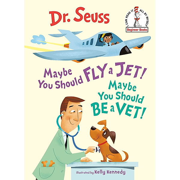 Maybe You Should Fly a Jet! Maybe You Should Be a Vet!, Dr. Seuss