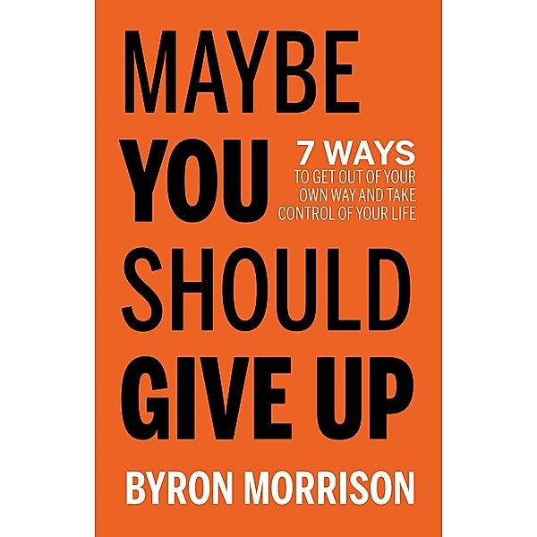 Maybe You Should Give Up, Byron Morrison