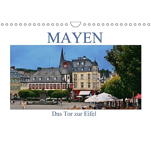 Mayen - Das Tor zur Eifel (Wandkalender 2018 DIN A4 quer) Dieser erfolgreiche Kalender wurde dieses Jahr mit gleichen Bi, Thomas Bartruff