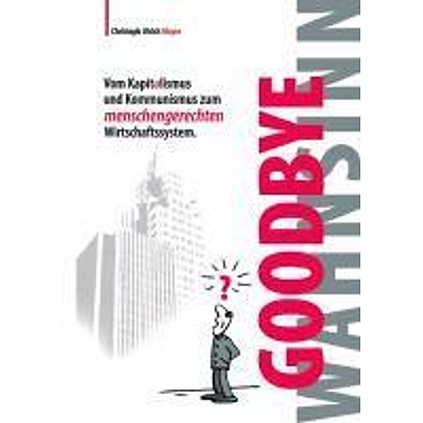 Mayer, C: Goodbye Wahnsinn, Christoph U. Mayer