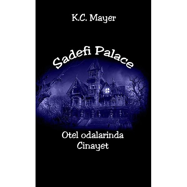 Mayer, K: Sadefi Palace Otel odalarinda Cinayet, K. C. Mayer
